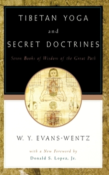 Tibetan Yoga and Secret Doctrines: Seven Books of Wisdom of the Great Path