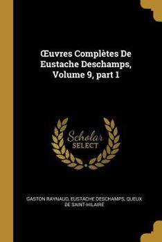 Paperback OEuvres Complètes De Eustache Deschamps, Volume 9, part 1 [French] Book