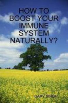 Paperback HOW TO BOOST YOUR IMMUNE SYSTEM NATURALLY? Book