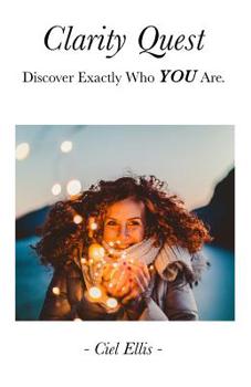 Paperback Clarity Quest: Discover Exactly Who YOU Are. Book