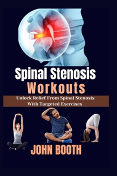 Paperback Spinal Stenosis Workouts: Unlock relief from spinal stenosis with targeted exercises Book