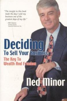 Paperback Deciding to Sell Your Business: The Key to Wealth and Freedom Book