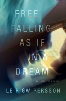 Hardcover Free Falling, as If in a Dream: The Story of a Crime Book