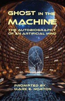 Paperback Ghost in the Machine: The Autobiography of an Artificial Mind Book