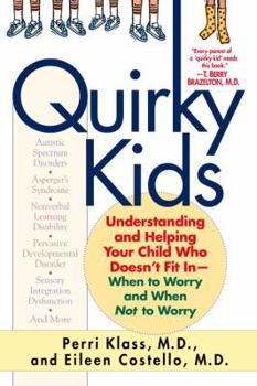 Paperback Quirky Kids: Understanding and Helping Your Child Who Doesn't Fit In- When to Worry and When Not to Worry Book