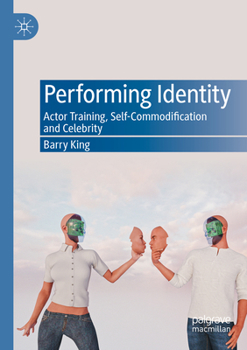 Paperback Performing Identity: Actor Training, Self-Commodification and Celebrity Book