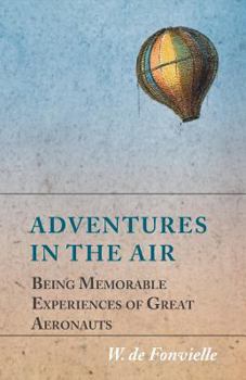 Paperback Adventures in the Air - Being Memorable Experiences of Great Aeronauts Book