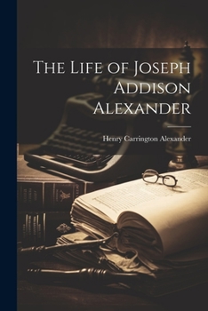 Paperback The Life of Joseph Addison Alexander Book