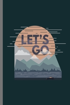 Let's Go: Mountaineering Campers Hiking Gift Adventure Is Out There Camping Trees Forest adventure, travel, activity, freedom, tourist, nature, climbing, extreme, backpack, outdoor, mountain, hiker Gi