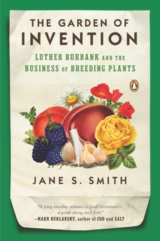 Paperback The Garden of Invention: Luther Burbank and the Business of Breeding Plants Book