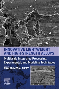 Paperback Innovative Lightweight and High-Strength Alloys: Multiscale Integrated Processing, Experimental, and Modeling Techniques Book