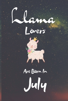 Paperback Llama Lovers Are Born In July: Notbook/Journal . Llama gifts. This Llama Notebook / Llama Journal has a fun cute glossy cover.... I love Llamas. Gift Book