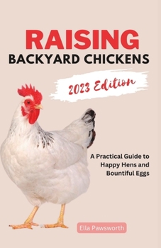 Paperback Raising Backyard Chickens: A Practical Guide to Happy Hens and Bountiful Eggs Book