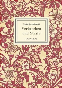 Fjodor Dostojewski: Verbrechen und Strafe. Vollständige Neuausgabe: Ins Deutsche übersetzt von Alexander Eliasberg (German Edition)