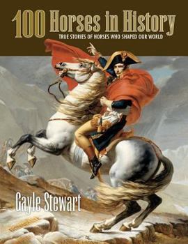 Paperback 100 Horses in History: True Stories of Horses Who Shaped Our World Book