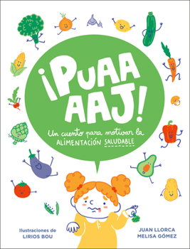 Hardcover ¡Puaaaaj!: Un Cuento Para Motivar La Alimentación Saludable / Yuck!: A Story to Encourage Healthy Eating [Spanish] Book