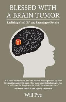 Paperback Blessed with a Brain Tumor: Realizing It's All Gift and Learning to Receive Book