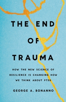 Hardcover The End of Trauma: How the New Science of Resilience Is Changing How We Think about Ptsd Book