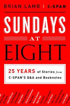 Hardcover Sundays at Eight: 25 Years of Stories from C-Span's Q & A and Booknotes Book