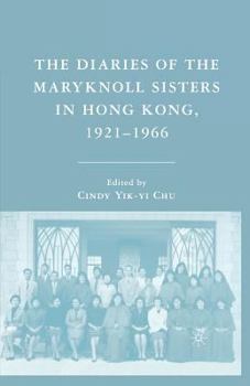 Paperback The Diaries of the Maryknoll Sisters in Hong Kong, 1921-1966 Book