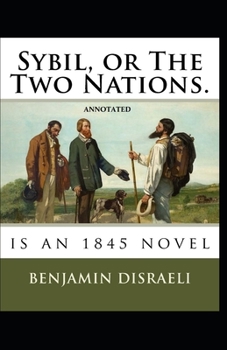 Sybil, or The Two Nations Annotated