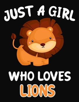 Just a Girl Who Loves Lions: Journal / Notebook Gift For Girls ,Blank Lined 109 Pages,Lions Lovers perfect Christmas  & Birthday Or Any Occasion