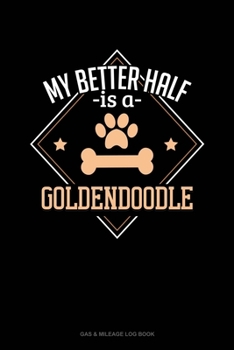 My Better Half Is A Goldendoodle: Gas & Mileage Log Book