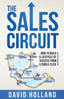 Paperback The Sales Circuit: How to Build a Lifecycle of Success from a Single Click Book