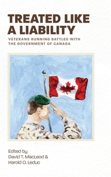Hardcover Treated Like a Liability: Veterans Running Battles with the Government of Canada Book
