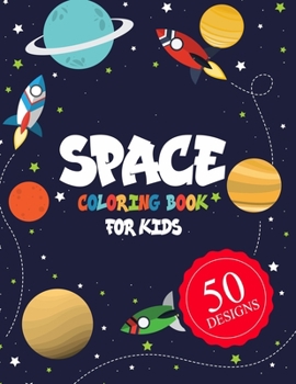 Paperback Space Coloring Book for Kids 50 DESIGNS: Space Coloring Book for Kids: A Variety Of Space Coloring Pages For Kids, Fantastic Outer Space Coloring with Book