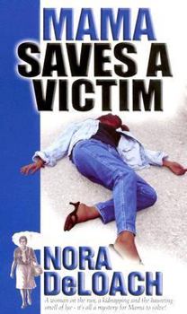 Mama Saves a Victim (Nora Deloach Mama Detective) - Book #3 of the Mama Detective