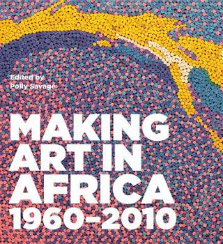 Hardcover Making Art in Africa: 1960-2010 Book
