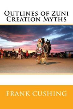 Paperback Outlines of Zuni Creation Myths Book