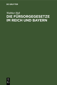 Hardcover Die Fürsorgegesetze Im Reich Und Bayern: Textausgabe Mit Sachregister [German] Book