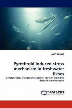 Paperback Pyrethroid induced stress mechanism in freshwater fishes Book