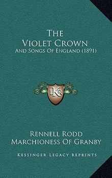 Paperback The Violet Crown: And Songs Of England (1891) Book