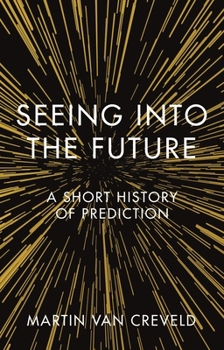 Hardcover Seeing Into the Future: A Short History of Prediction Book