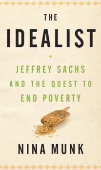 Hardcover The Idealist: Jeffrey Sachs and the Quest to End Poverty Book