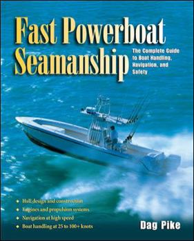 Hardcover Fast Powerboat Seamanship: The Complete Guide to Boat Handling, Navigation, and Safety Book