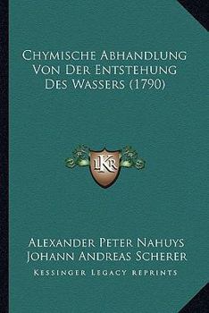 Paperback Chymische Abhandlung Von Der Entstehung Des Wassers (1790) [German] Book