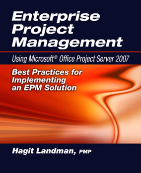 Paperback Enterprise Project Management Using Microsoft(r) Office Project Server 2007: Best Practices for Implementing an Epm Solution Book