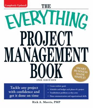 Paperback The Everything Project Management Book: Tackle Any Project with Confidence and Get It Done on Time Book