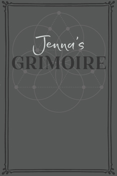 Jenna's Grimoire: Personalized Grimoire / Book of Shadows (6 x 9 inch) with 110 pages inside, half journal pages and half spell pages.