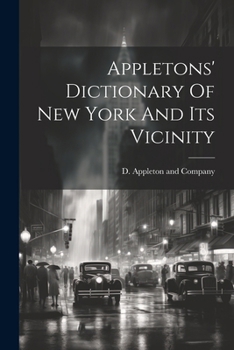 Paperback Appletons' Dictionary Of New York And Its Vicinity Book