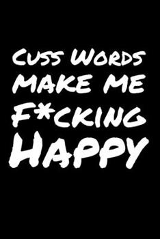 Paperback Cuss Words Make Me fcking Happy: 6x9" Lined Notebook/Journal Funny Gift Idea Book