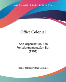 Paperback Office Colonial: Son Organisation, Son Fonctionnement, Son But (1901) Book