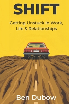 Paperback Shift: Getting Unstuck in Work, Life & Relationships Book