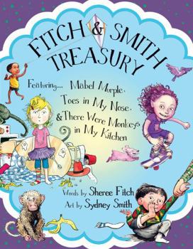 Hardcover Fitch & Smith Treasury: Featuring Mabel Murple, Toes in My Nose, & There Were Monkeys in My Kitchen Book