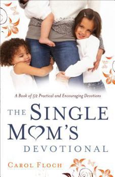 Paperback Single Mom's Devotional: A Book of 52 Practical and Encouraging Devotions Book