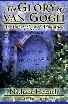 Paperback The Glory of Van Gogh: An Anthropology of Admiration Book